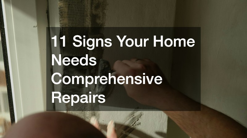 11 Signs Your Home Needs Comprehensive Repairs